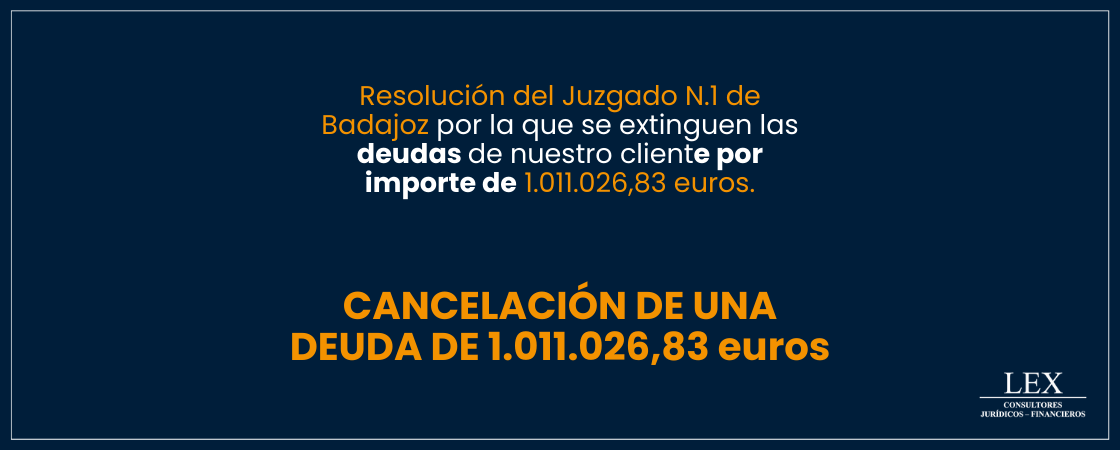 Cancelación de una deuda de 1.011.026,83€ en el Jdo. de lo Mercantil N.1 Badajoz.