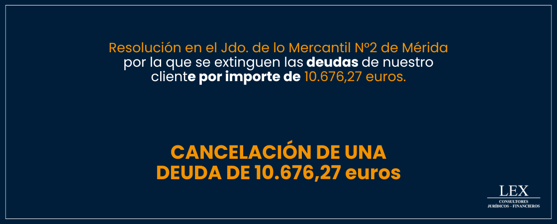 Cancelación de una deuda de 10.676,27€ en el Jdo. de lo Mercantil Nº2 de Mérida.