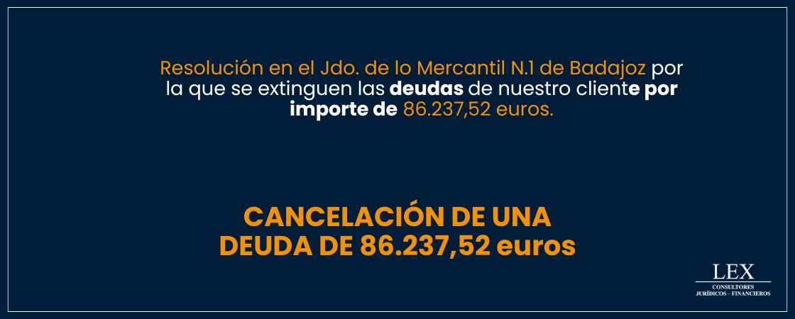 Cancelación de una deuda de 86.237,52€ en el Jdo. de lo Mercantil N.1 de Badajoz.